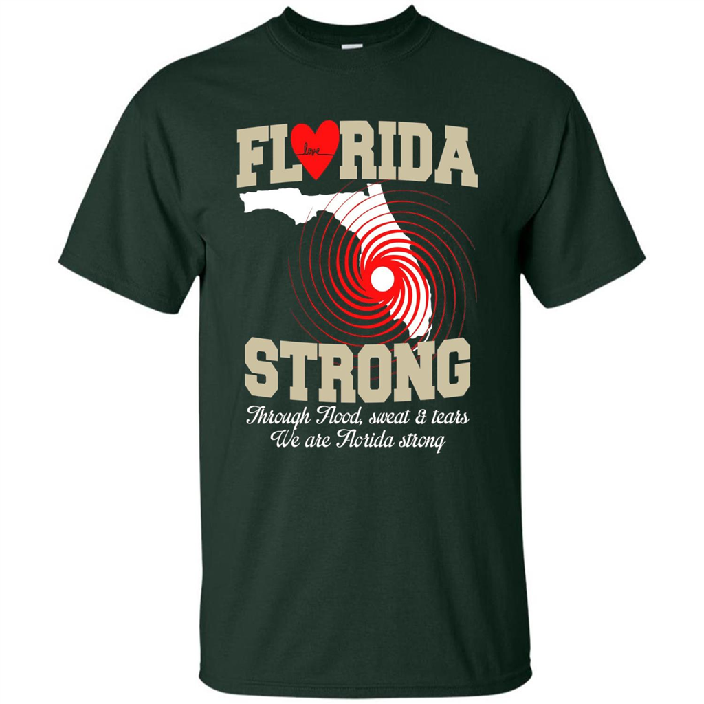 Through Flood, Sweat And Tears T-Shirt Florida Strong T-Shirt Forest Green