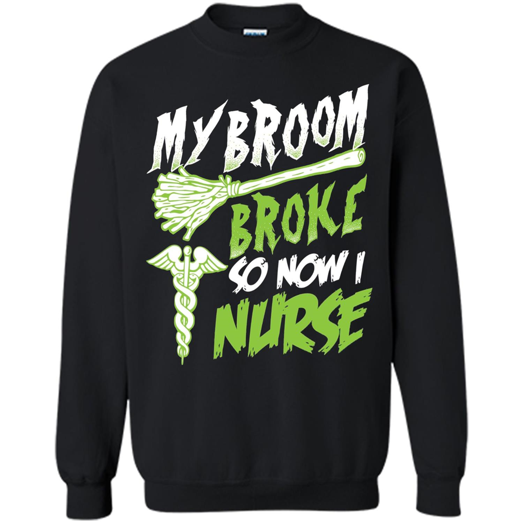 Nurse T-shirt My Broom Broke So Now I Nurse Funny Halloween T-Shirt Black