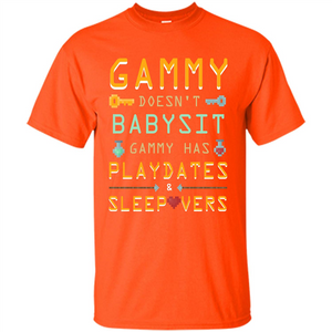 Nana T-shirt Gammy Doesn't Babysit Gammy Has Playdates Sleepovers