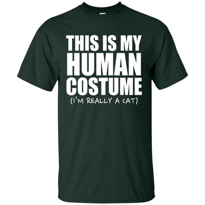 This Is My Human Costume I'm Really A Cat Halloween T-Shirt Forest Green