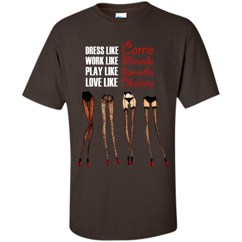 Lifestyle T-shirt Dress Like Carrie Work Like Miranda Play Like Samantha Love Like Charlott Dark Chocolate