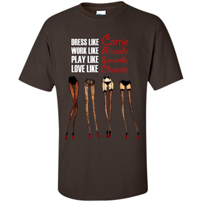Lifestyle T-shirt Dress Like Carrie Work Like Miranda Play Like Samantha Love Like Charlott Dark Chocolate