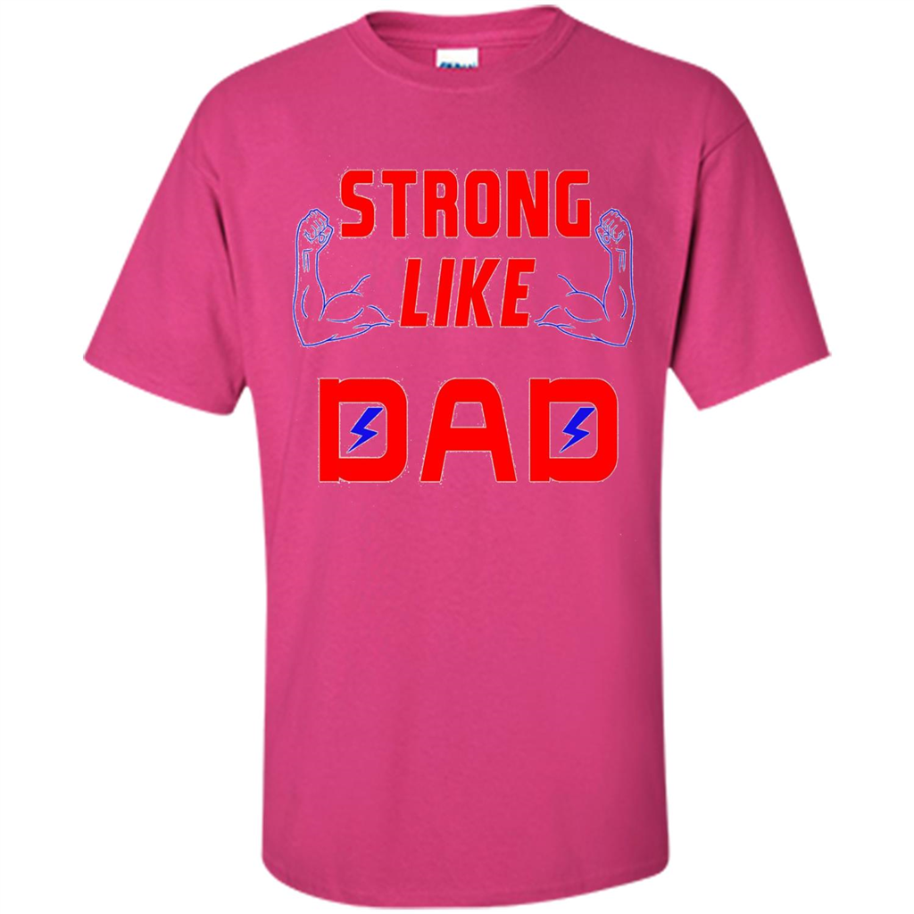 Love Dad T-shirt Strong Like Dad