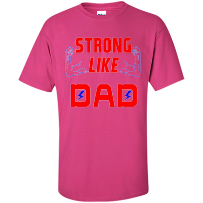 Love Dad T-shirt Strong Like Dad