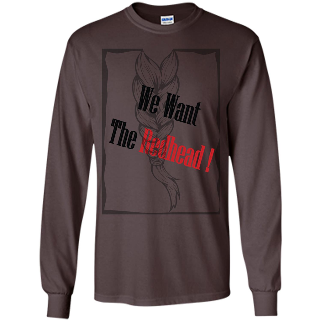 Redhead T-shirt We Want The Redhead Dark Chocolate