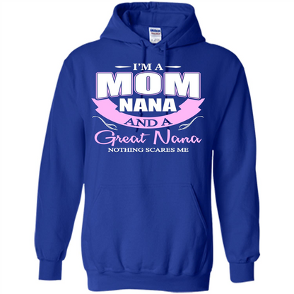 I'm A Mom Nana And A Great Nana Nothing Scares Me Royal