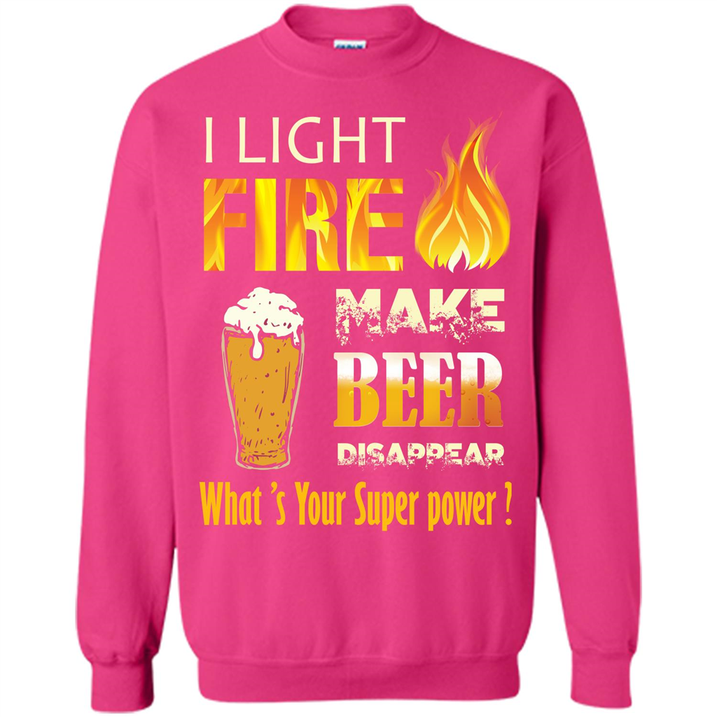 Beer T-shirt I Light Fireb Make Beer Disappear What's Your Super Power Heliconia