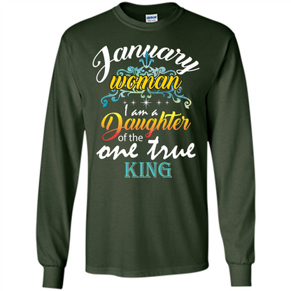 January Woman I Am A Daughter Of The One True King T-shirt Forest Green