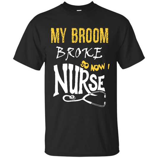 My Broom Broke So Now I Nurse T-shirt Black