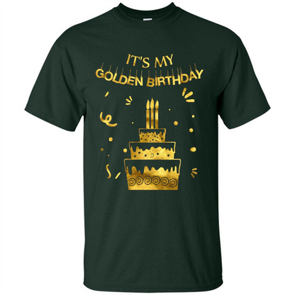 Golden Birthday T-shirt It's My Golden Birthday Forest Green