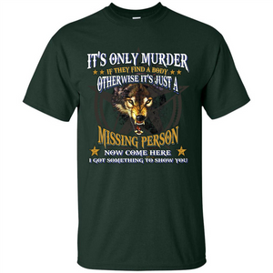 Its Only Murder If They Find A Body Otherwise T-shirt