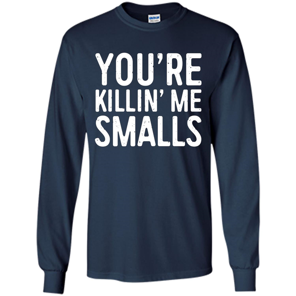 Funny Baseball Gift You're Killing Me Smalls T-shirt Navy
