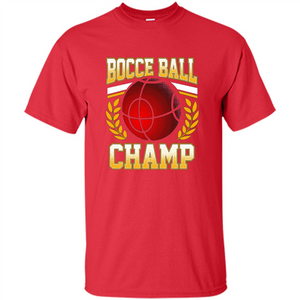 Bocce Ball Champ T-Shirt Bocce Ball Player