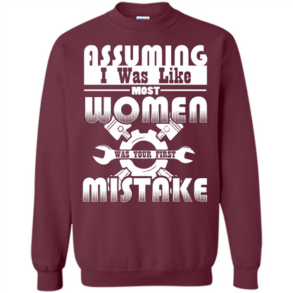 Assuming I Was Like Most Women Was Your First Mistake T-shirt Maroon
