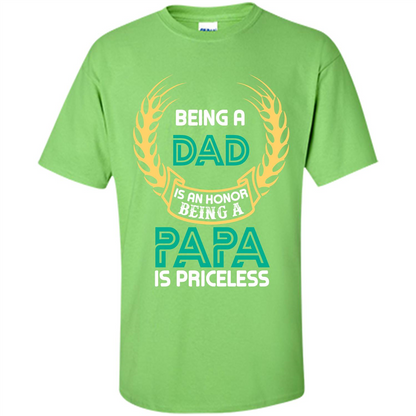 Papa. Being A Dad Is An Honor Being A Papa Is Priceless T-shirt Lime