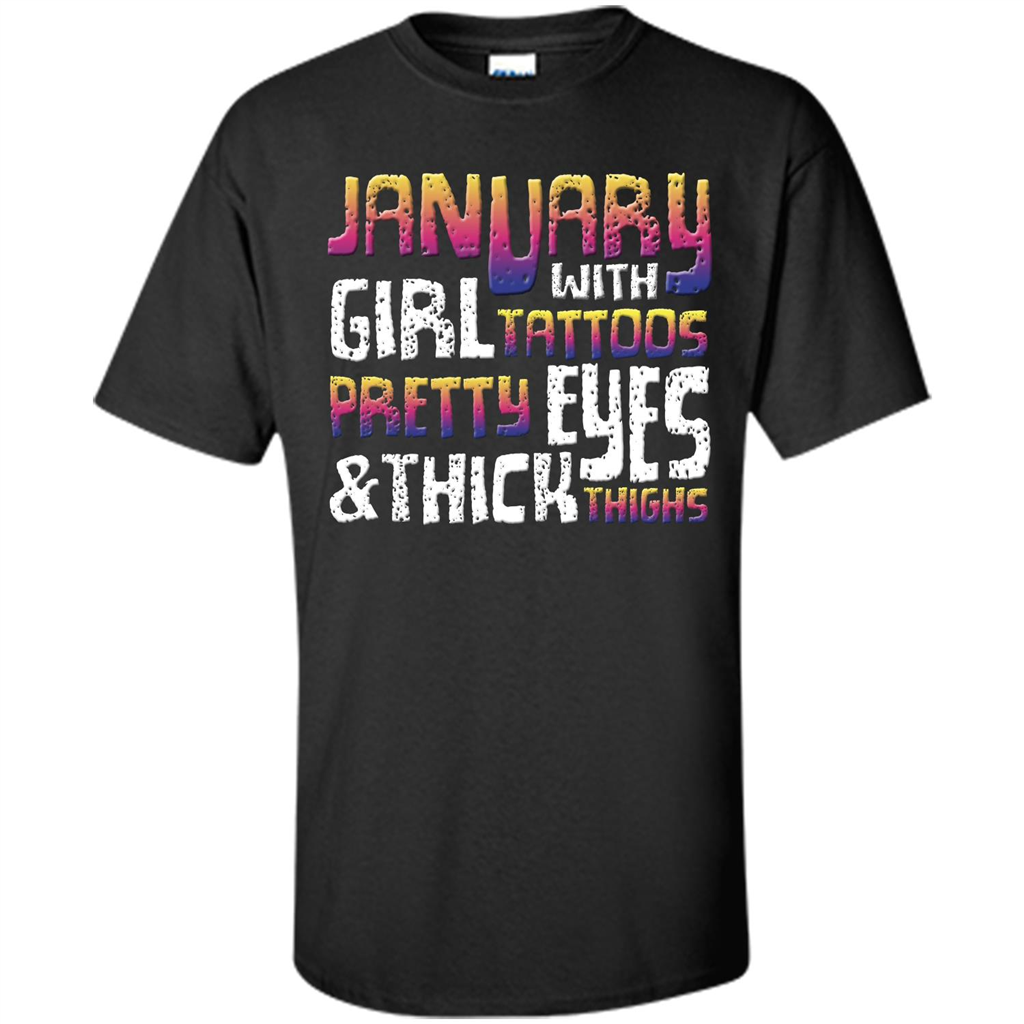 January Girl T-shirt With Tattoos Pretty Eyes and Thick Thighs Black