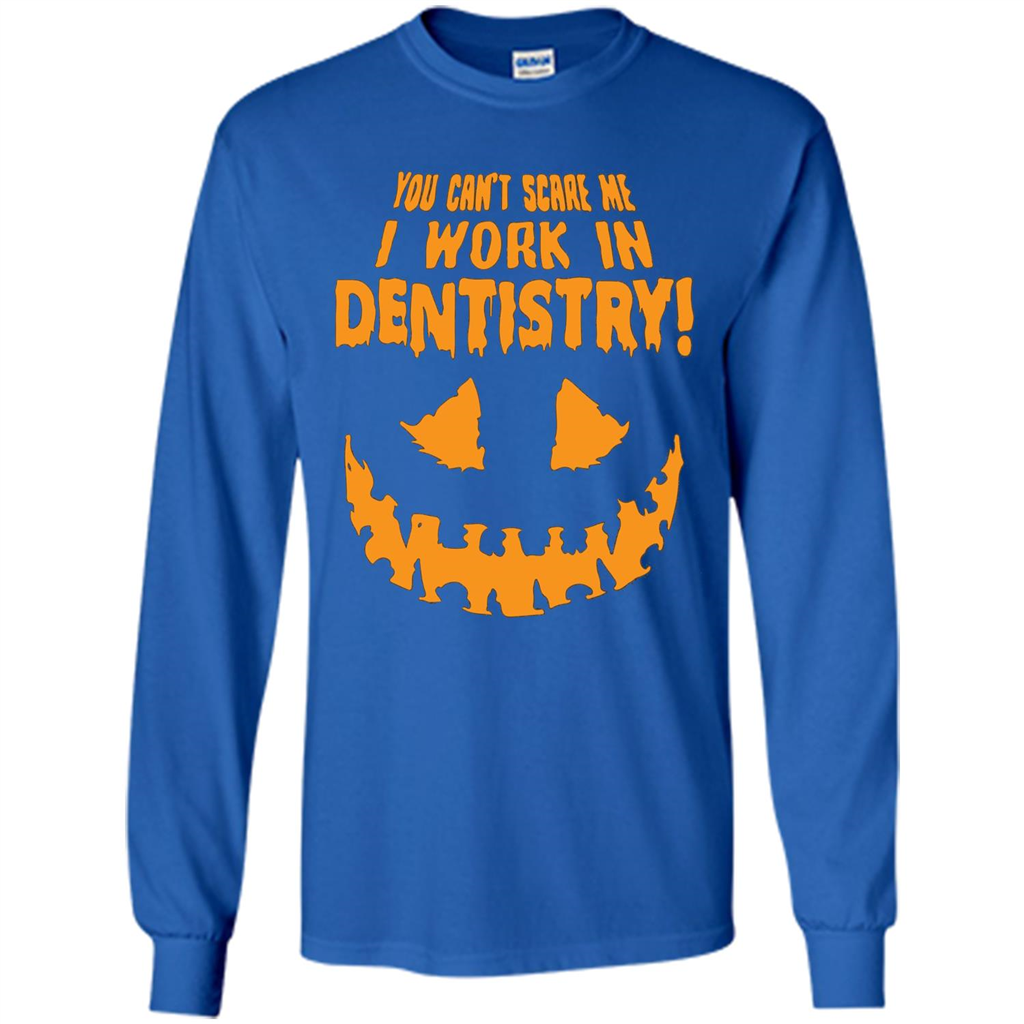 You Can't Scare me I Work in Dentistry Orange T-shirt Royal