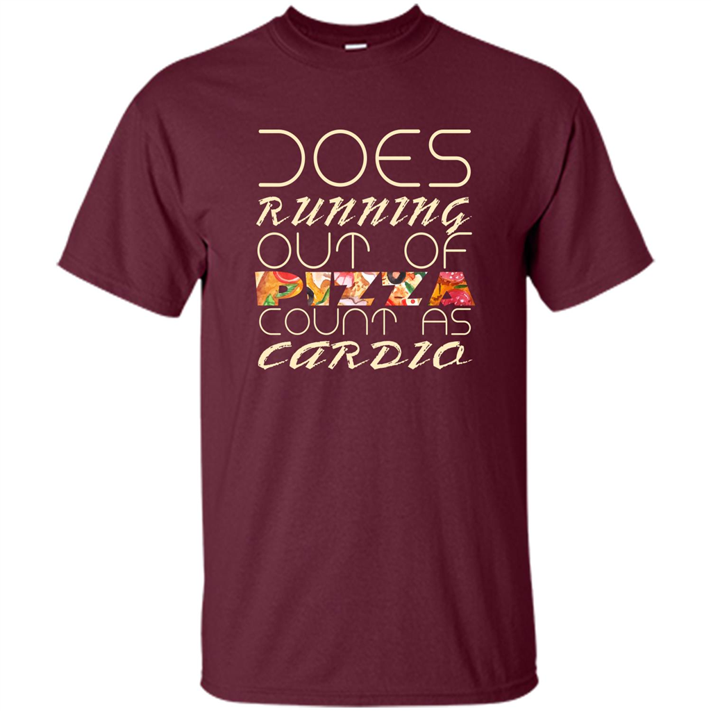 Pizza Lover T-shirt Does Running Out Of Pizza Maroon