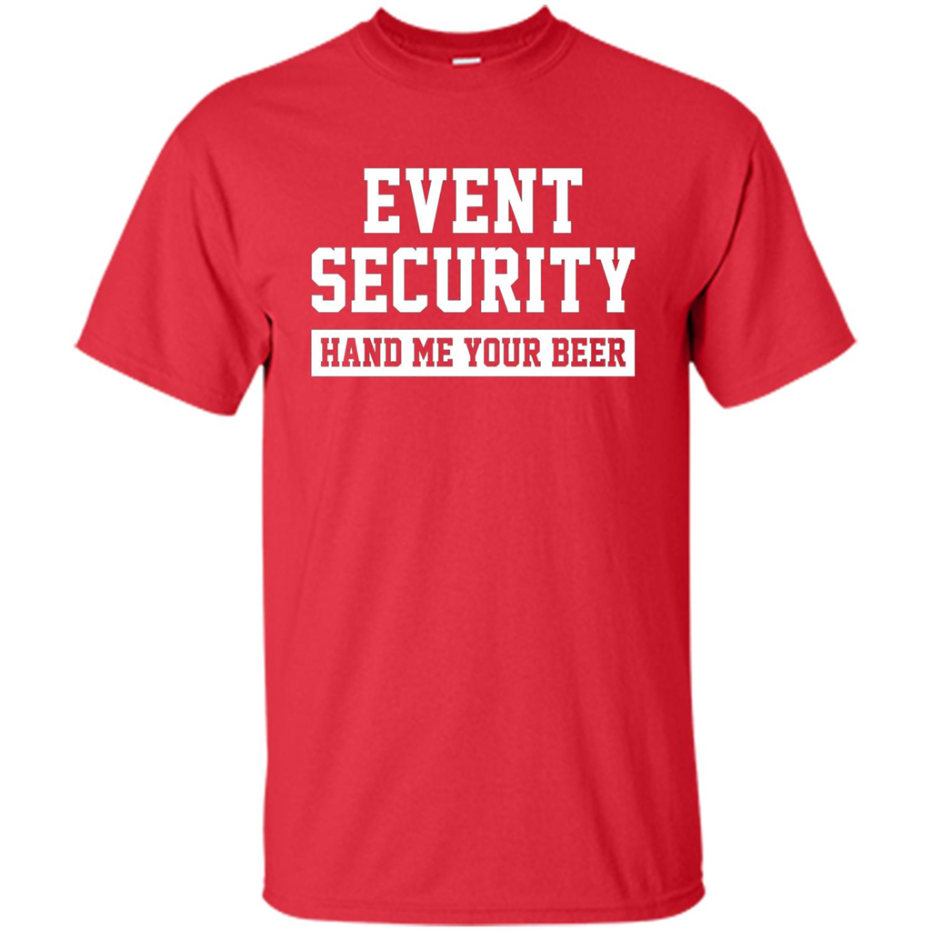 Funny Drink T-shirt Event Security Hand Me Your Beer Funny Drunk Drink Tee Red