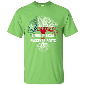 Living In Texas With Buckeyes Roots T-shirt