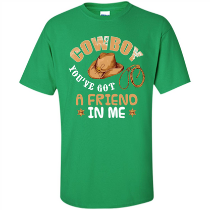 Cowboy You've Got a Friend in Me T-shirt Irish Green