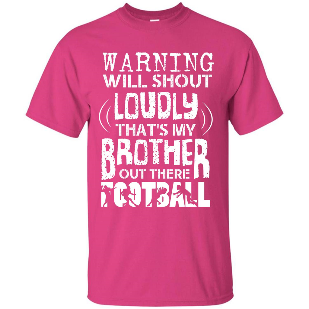 Warning Will Shout Loudly That's My Brother Out There Football Heliconia