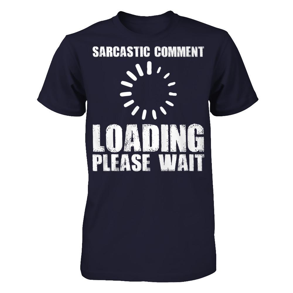 Sarcastic Comment, Loading, Please Wait Next Level - Unisex Fitted Tee Midnight Navy
