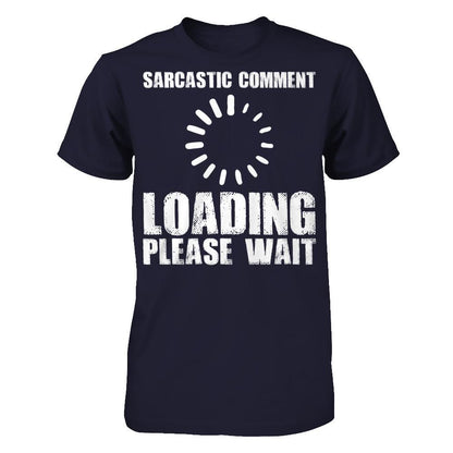 Sarcastic Comment, Loading, Please Wait Next Level - Unisex Fitted Tee Midnight Navy