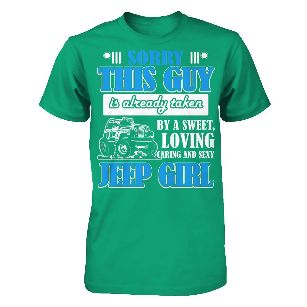 Sorry This Guy Is Already Taken By A Sweet Loving Caring And Sexy Jeep Girl Gildan - Short Sleeve Tee Kelly Green