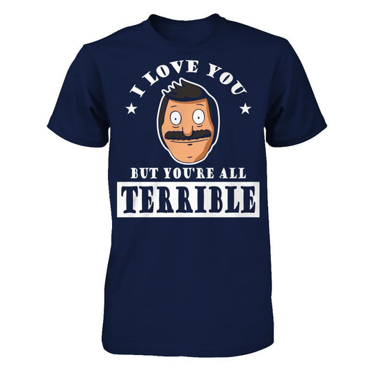 I Love You But You're All Terrible T-shirt Gildan - Short Sleeve Tee Navy