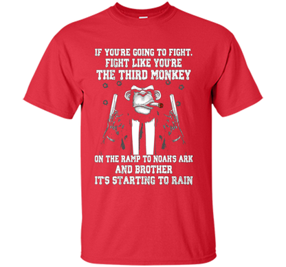 If You're Going To Fight Like You're The Third Monkey T-shirt Red