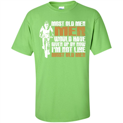 Bicycle Man T-shirt Most Old Men Would Have Given Up By Now I'm Not Like Most Old Men Lime