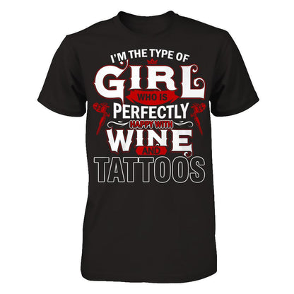I'm The Type Of Girl Who Is Perfectly Happy With Wine And Tattoos T-shirt Gildan - Short Sleeve Tee Black
