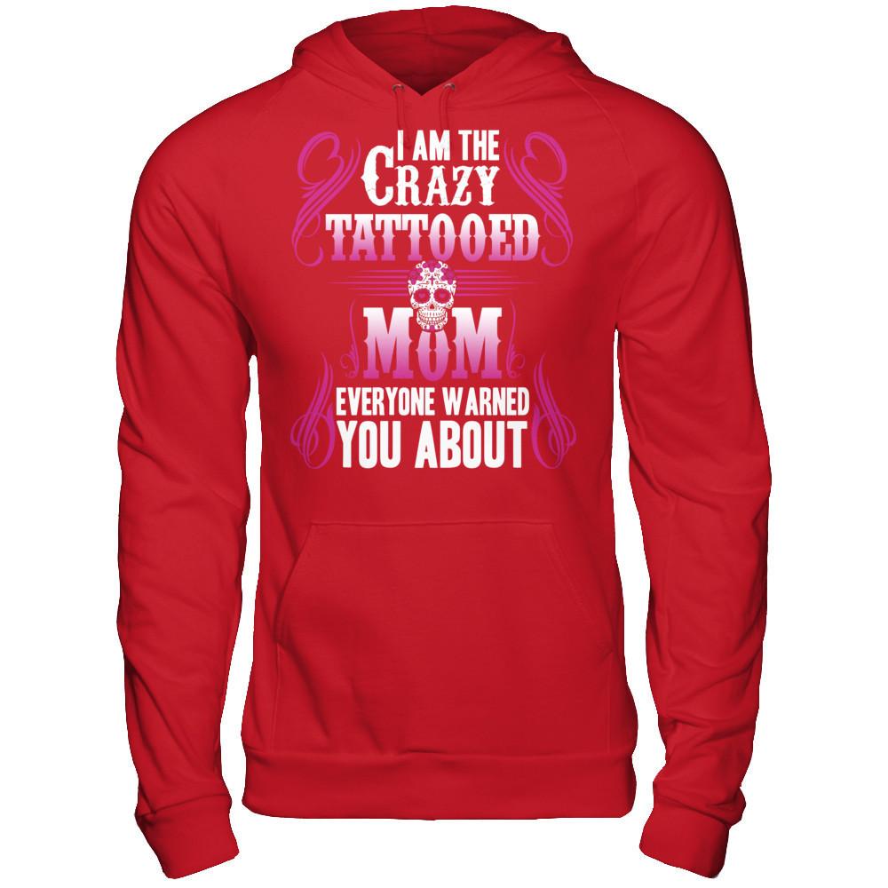 I Am The Crazy Tattooed Mom Everyone Warned You About T-shirt Gildan - Pullover Hoodie Red
