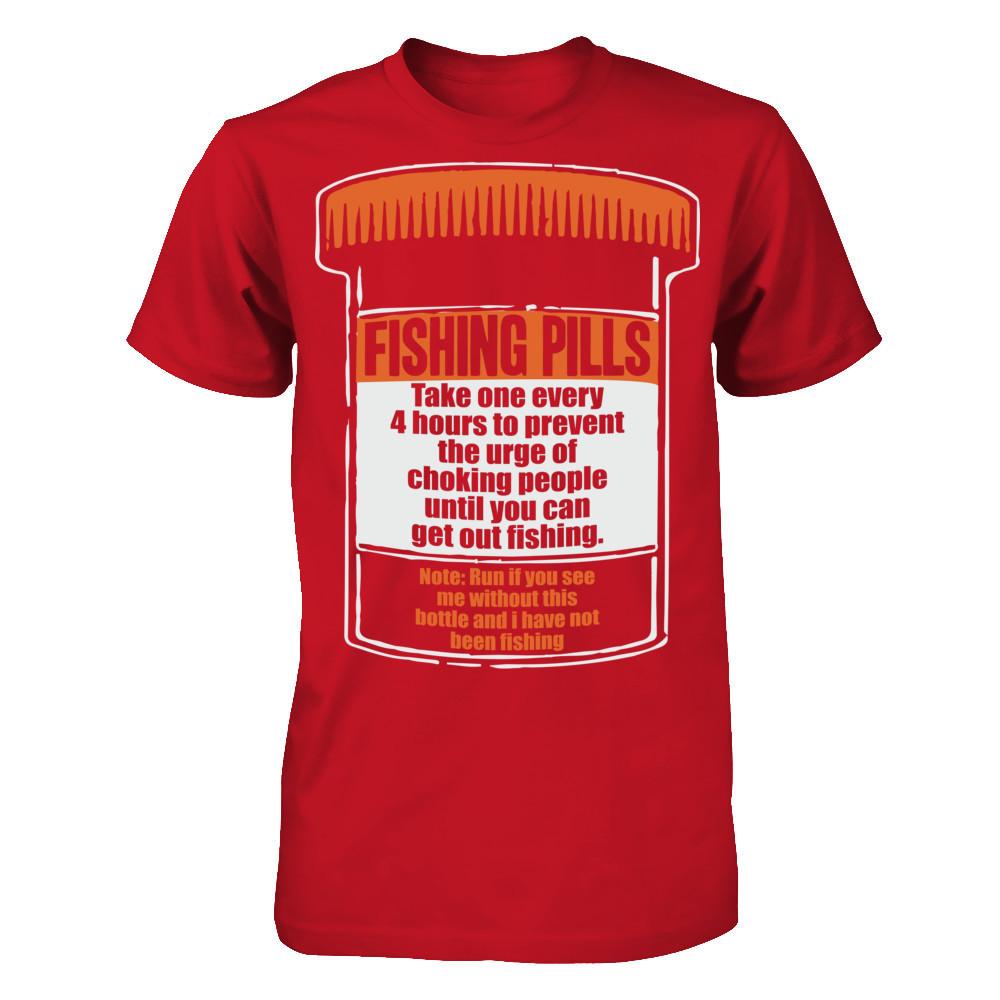 Fishing Pills - Take One Every 4 Hours To Prevent The Urge Of Choking People Until You Can Get Out Fishing T-shirt Gildan - Short Sleeve Tee Red