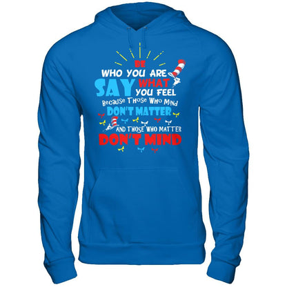 Be Who You Are And Say What You Feel T-shirt Gildan - Pullover Hoodie Royal