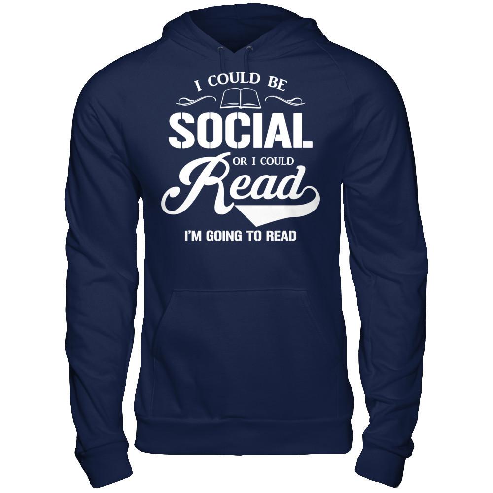 I Could Be Social Or I Could Read I'm Going To Read T-shirt Gildan - Pullover Hoodie Navy