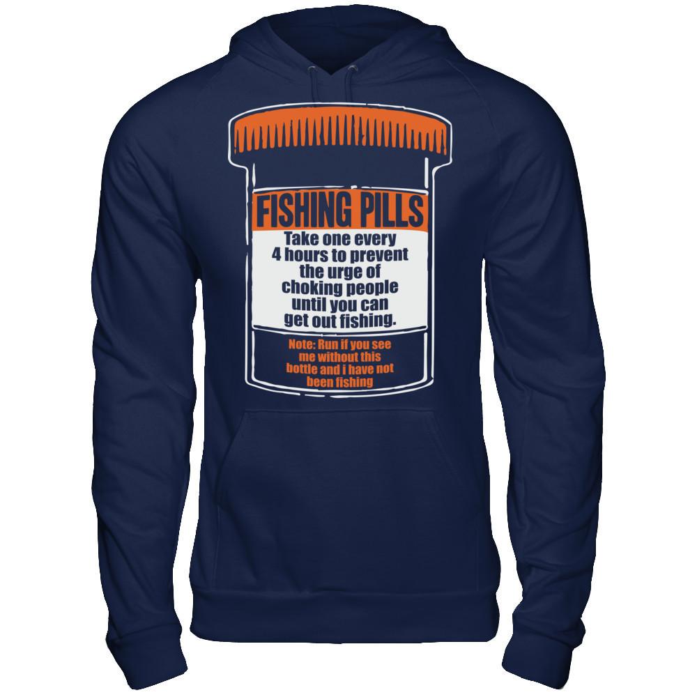Fishing Pills - Take One Every 4 Hours To Prevent The Urge Of Choking People Until You Can Get Out Fishing T-shirt Gildan - Pullover Hoodie Navy