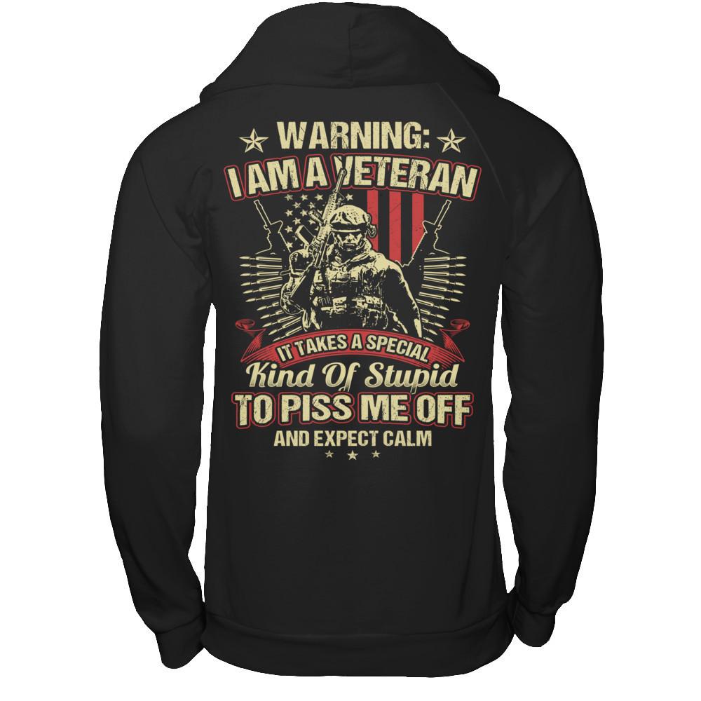 Warning - I Am A Veteran. It Takes A Special Kind Of Stupid To Piss Me Off And Expect Calm (Back) T-shirt Gildan - Pullover Hoodie Black