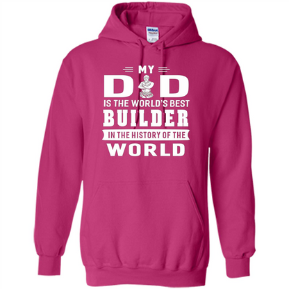 My Dad Is The World's Best Builder T-shirt Father Gift