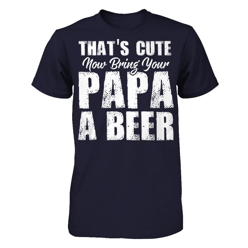 That's Cute, Now Bring Your Papa A Beer Next Level - Unisex Fitted Tee Midnight Navy