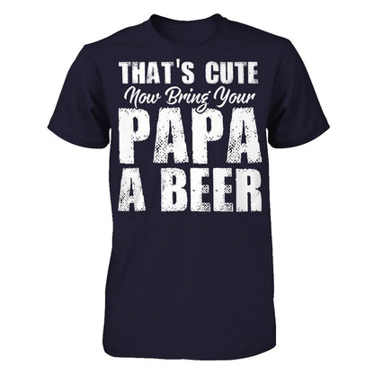That's Cute, Now Bring Your Papa A Beer Next Level - Unisex Fitted Tee Midnight Navy
