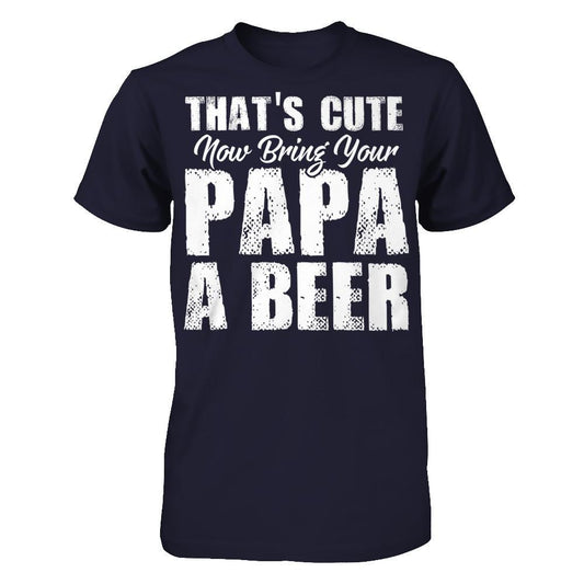 That's Cute, Now Bring Your Papa A Beer Next Level - Unisex Fitted Tee Midnight Navy
