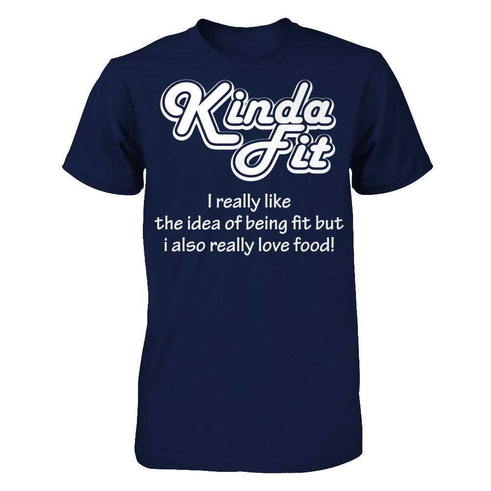Kinda Fit I Really Like The Idea Of Being Fit But I Also Really Love Food T-shirt Gildan - Short Sleeve Tee Navy