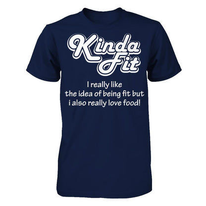 Kinda Fit I Really Like The Idea Of Being Fit But I Also Really Love Food T-shirt Gildan - Short Sleeve Tee Navy