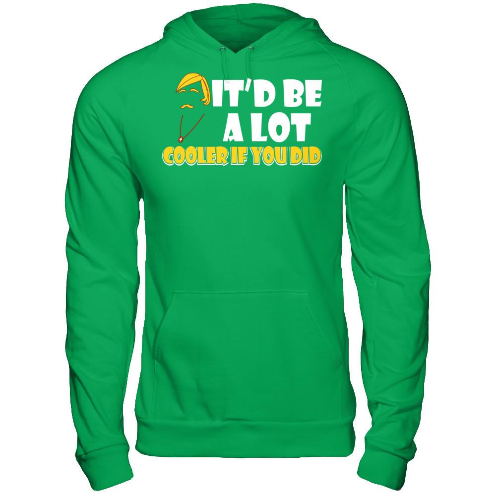 It'd Be A Lot Cooler If You Did T-shirt Gildan - Pullover Hoodie Irish Green