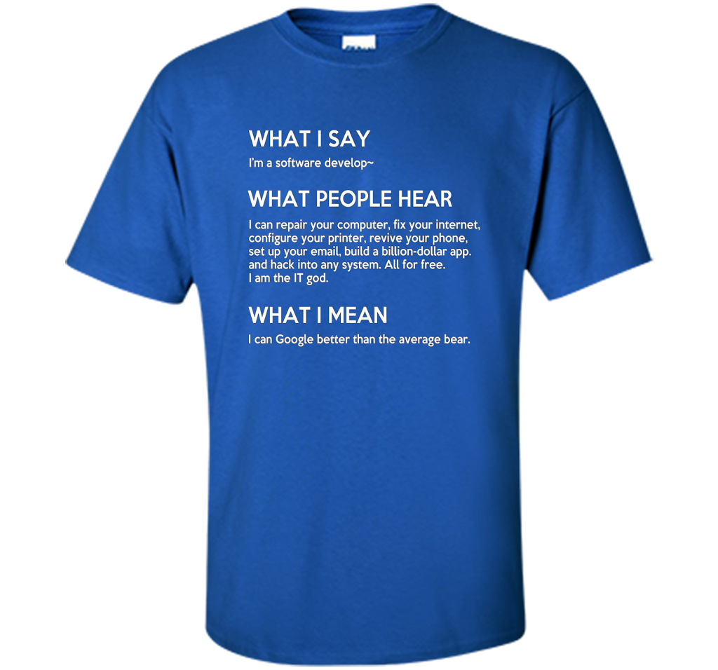 Programmer T-shirt What I Say What People Hear What I Say Royal