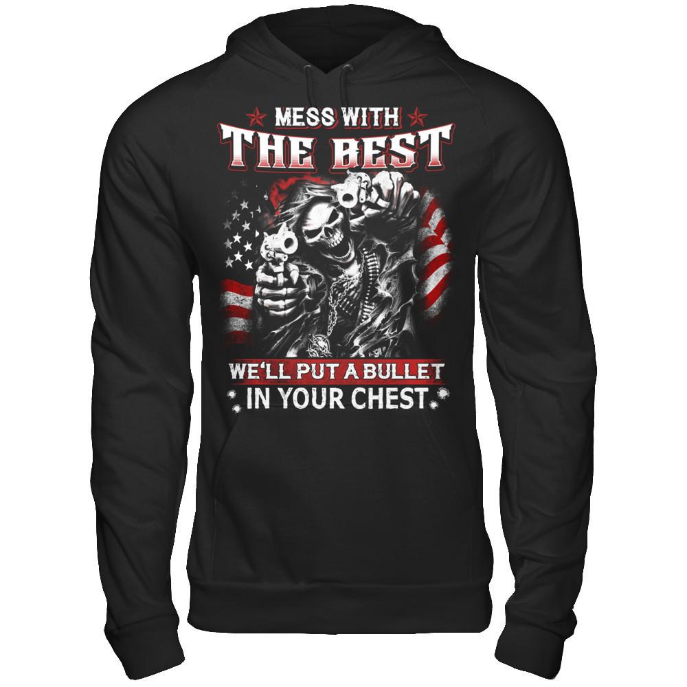 Mess with the best - We'll put a bullet in your chest T-shirt Gildan - Pullover Hoodie Black