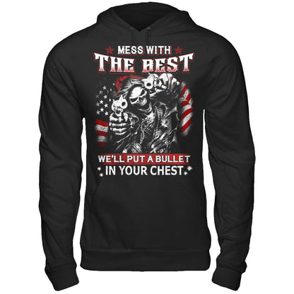 Mess with the best - We'll put a bullet in your chest T-shirt Gildan - Pullover Hoodie Black