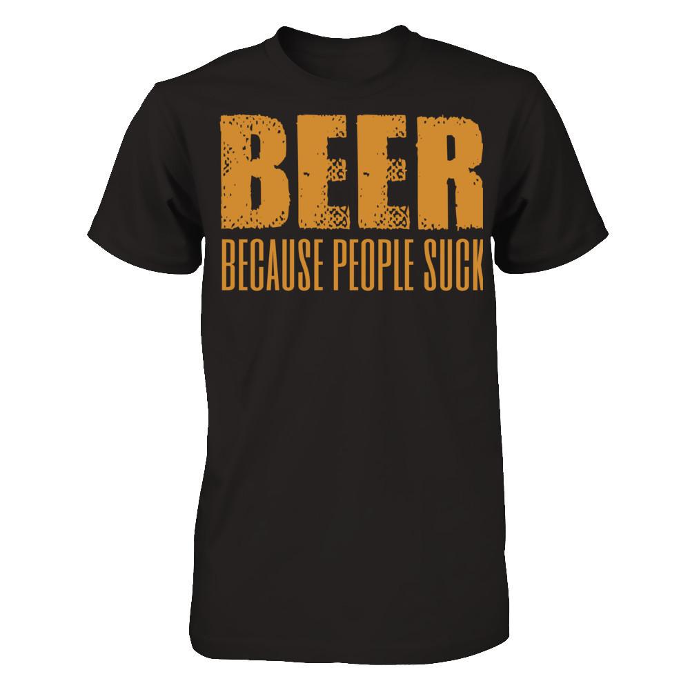 Beer Because People Suck T-shirt Gildan - Short Sleeve Tee Black